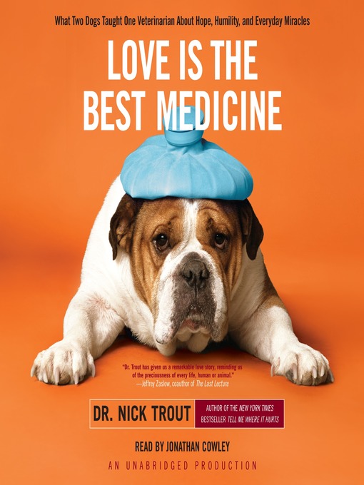 Title details for Love Is the Best Medicine by Dr. Nick Trout - Available